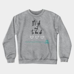 It's ok to not be ok Crewneck Sweatshirt